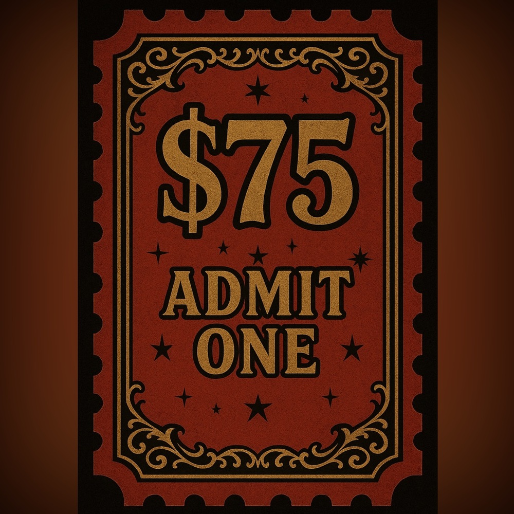 $75 ADMIT ONE
